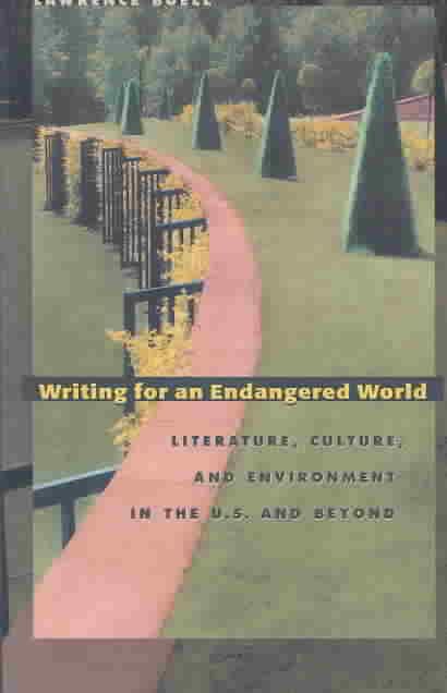Writing for an Endangered World By Lawrence Buell 9780674012325