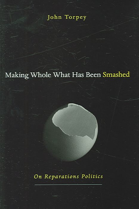 Making Whole What Has Been Smashed ? On Reparation Politics (Hardback)