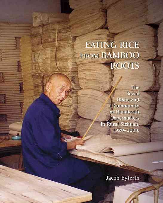 Eating Rice from Bamboo Roots By Jan Jacob Karl Eyferth 9780674032880