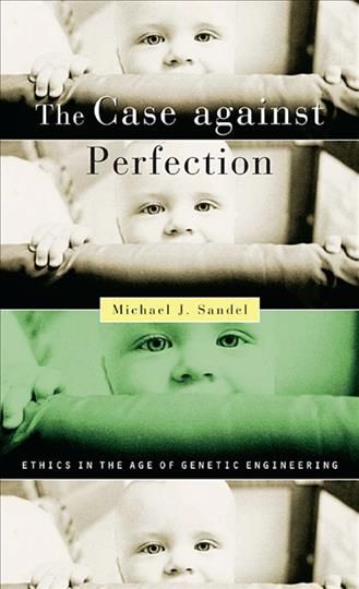 The Case Against Perfection By Michael J. Sandel 9780674036383