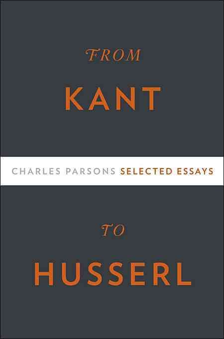 From Kant to Husserl ? Selected Essays By Charles Parsons (Hardback)