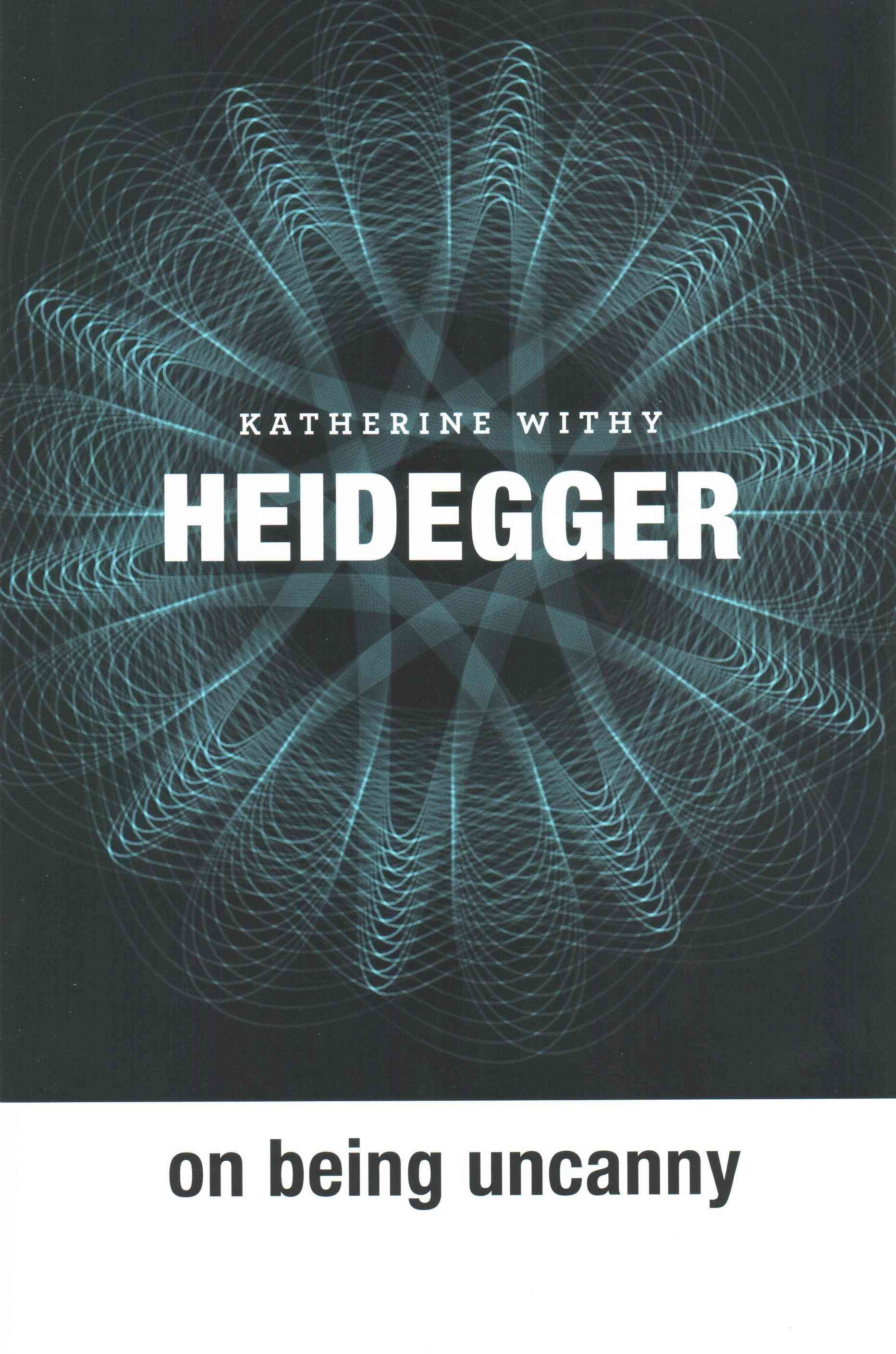 Heidegger on Being Uncanny By Katherine Withy 9780674416703 (Hardback)
