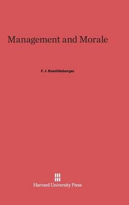 Management and Morale By Roethlisberger, F. J. 9780674420533