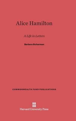 Alice Hamilton By Sicherman, Barbara 9780674424159 (Hardback)