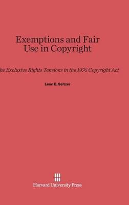 Exemptions and Fair Use in Copyright By Seltzer, Leon E. 9780674433113