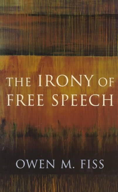 The Irony of Free Speech (Paper) By Owen Fiss 9780674466616