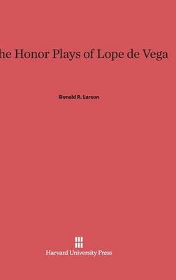 The Honor Plays of Lope de Vega By Larson, Donald R. 9780674493063