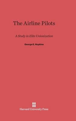 The Airline Pilots By Hopkins, George E. 9780674498730 (Hardback)