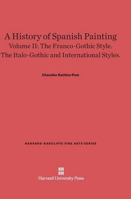 A History of Spanish Painting, Volume II By Post, Chandler Rathfon