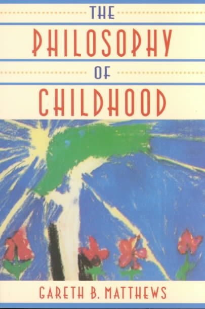The Philosophy of Childhood By Gareth Matthews 9780674664814