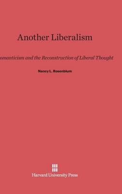 Another Liberalism By Rosenblum, Nancy L. 9780674864412 (Hardback)