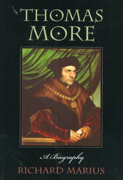 Thomas More ? A Biography By Richard Marius 9780674885257 (Paperback)