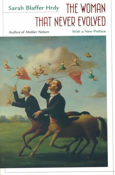 The Woman That Never Evolved By Sarah Blaffer Hrdy 9780674955394