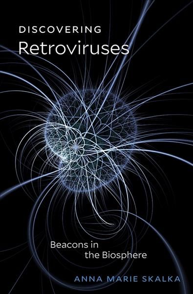 Discovering Retroviruses By Anna Marie Skalka 9780674971707 (Hardback)