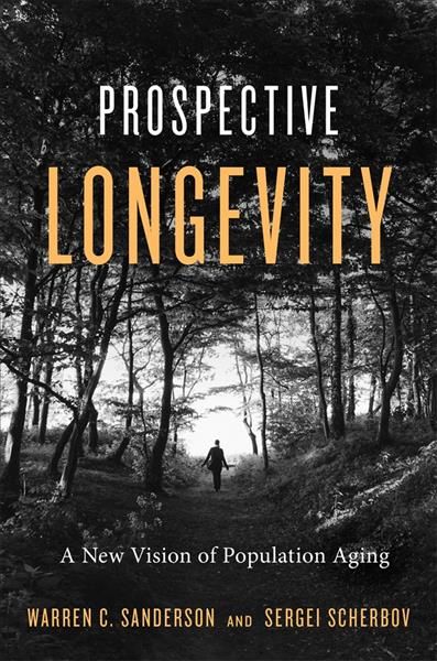Prospective Longevity By Warren C. Sanderson, Sergei Scherbov