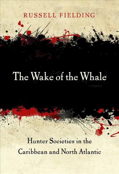 The Wake of the Whale By Russell Fielding 9780674986374 (Hardback)