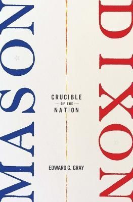 Mason-Dixon By Edward G. Gray 9780674987616 (Hardback)