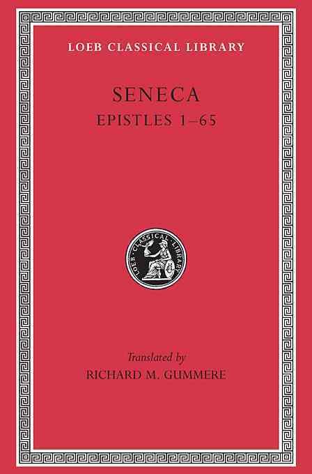 Epistles 1-65 By Lucius Annaeus Seneca, Richard M. Gummere (Hardback)
