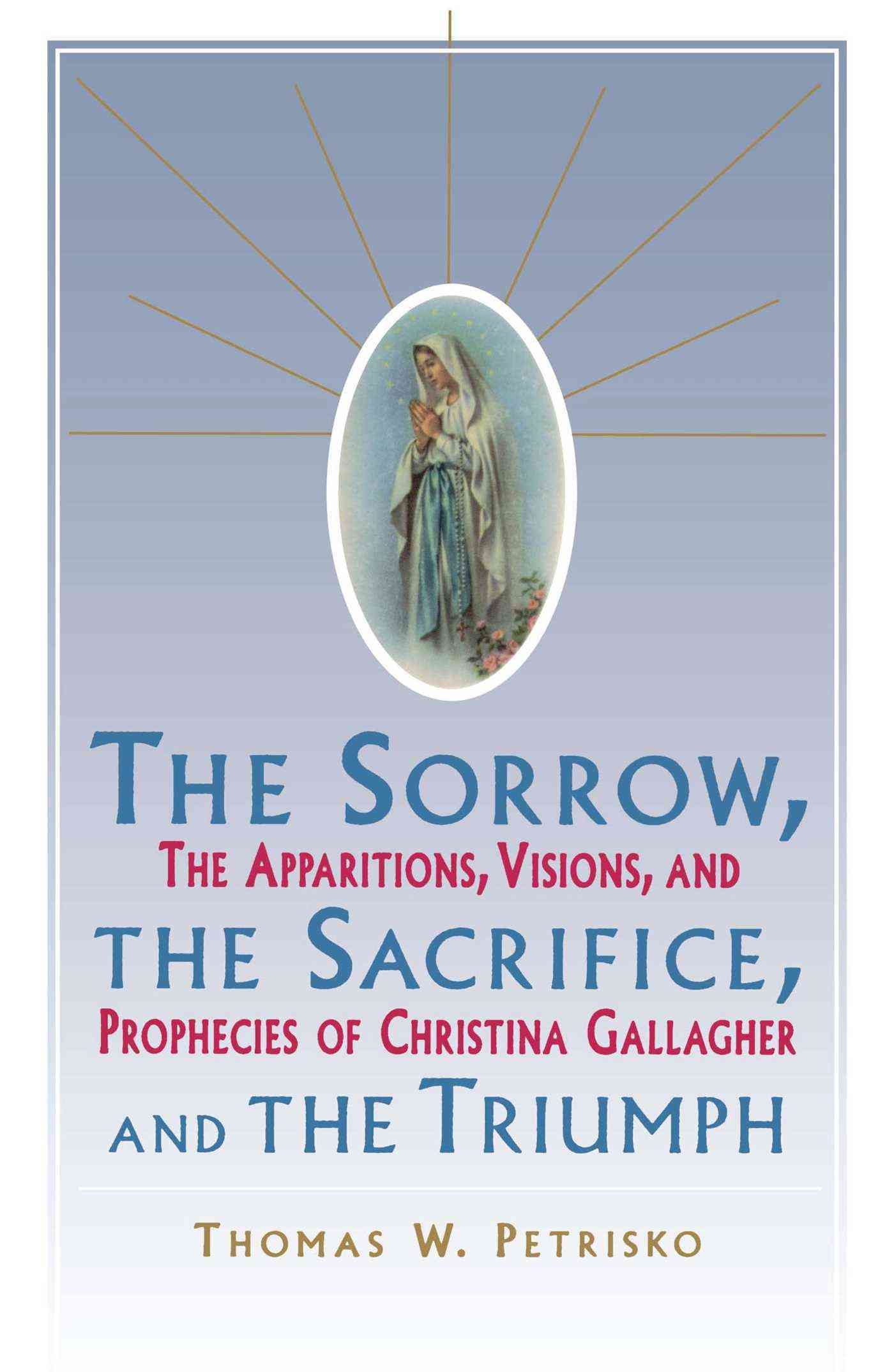 The Sorrow, the Sacrifice, and the Triumph By Thomas W Petrisko