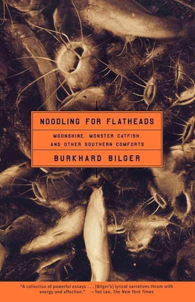 Noodling for Flatheads By Burkhard Bilger 9780684850115 (Paperback)