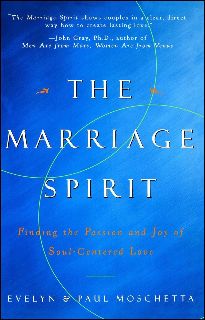 The Marriage Spirit: Finding the Passion and Joy of Soul-Centered Love