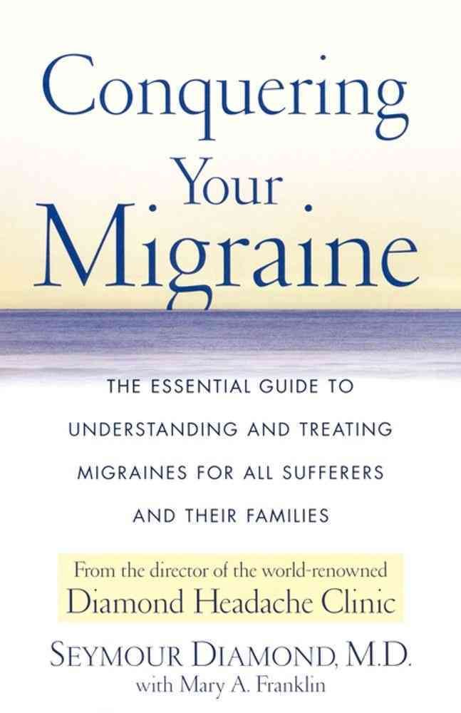 Conquering Your Migraine By Seymour Diamond, Mary A. Franklin (Book)