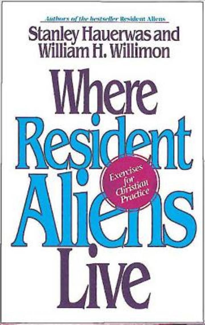 Where Resident Aliens Live By Stanley Hauerwas 9780687016051