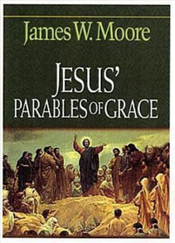 Jesus' Parables of Grace By James W. Moore 9780687036417 (Paperback)