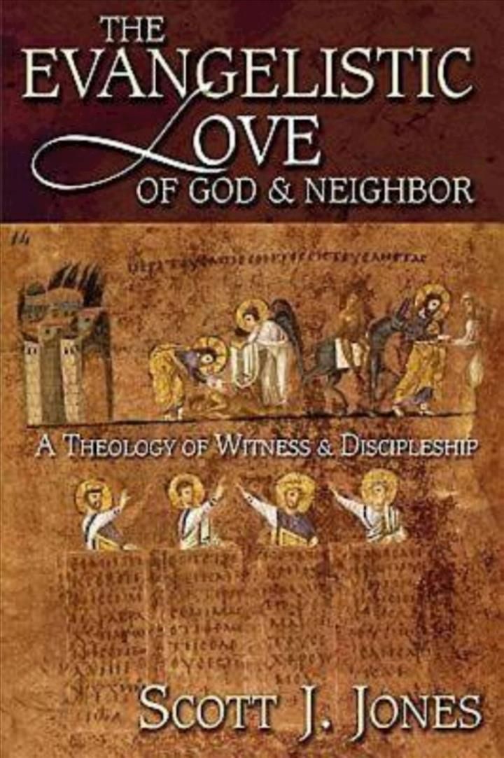 The Evangelistic Love of God and Neighbor By J.Jones Scott (Paperback)