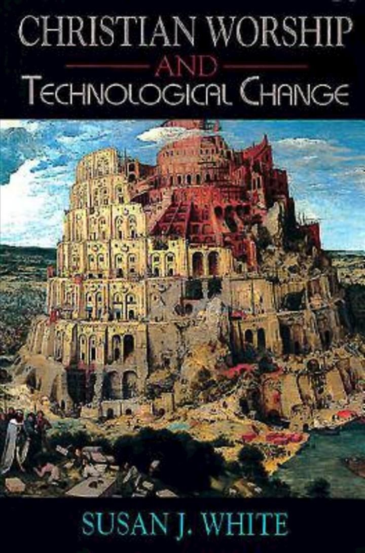 Christian Worship and Technological Change By Susan White (Paperback)