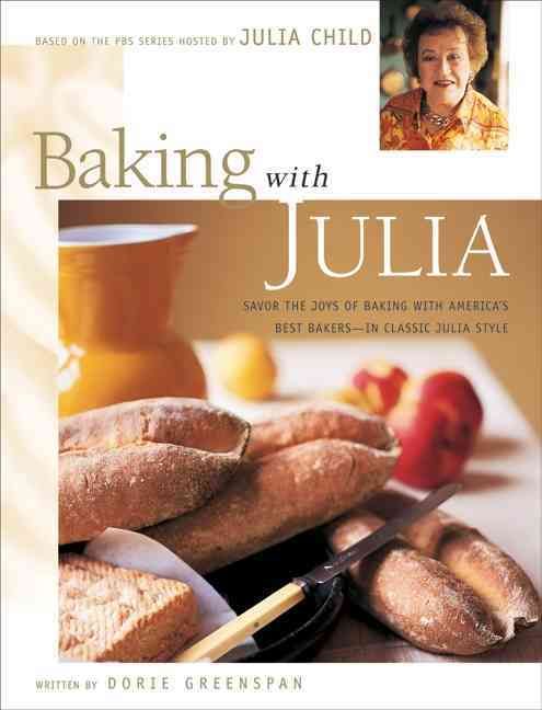 Baking With Julia By Dorie Greenspan, Julia Child, Gentl & Hyers
