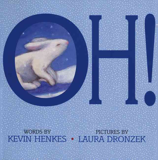 Oh! By Kevin Henkes (author), Laura Dronzek (artist) 9780688170530