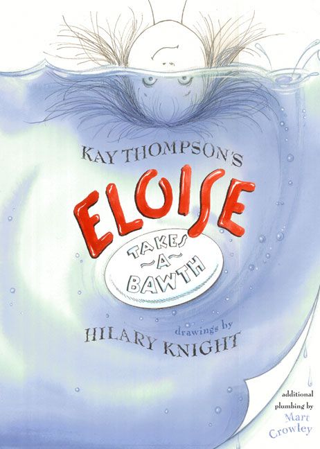 Kay Thompson's Eloise Takes a Bawth By Kay Thompson, Hilary Knight