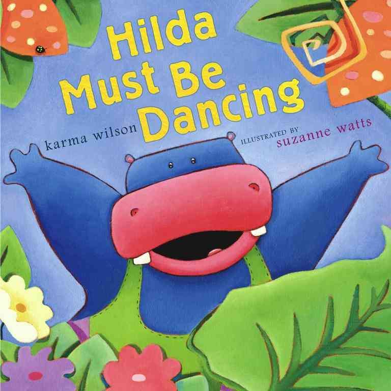 Hilda Must Be Dancing By Karma Wilson, Suzanne Watts (ill) (Hardback)
