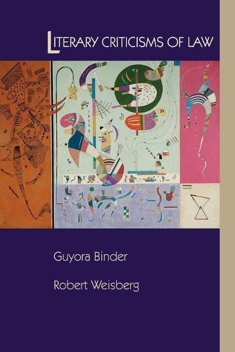 Literary Criticisms of Law By Guyora Binder, Robert Weisberg