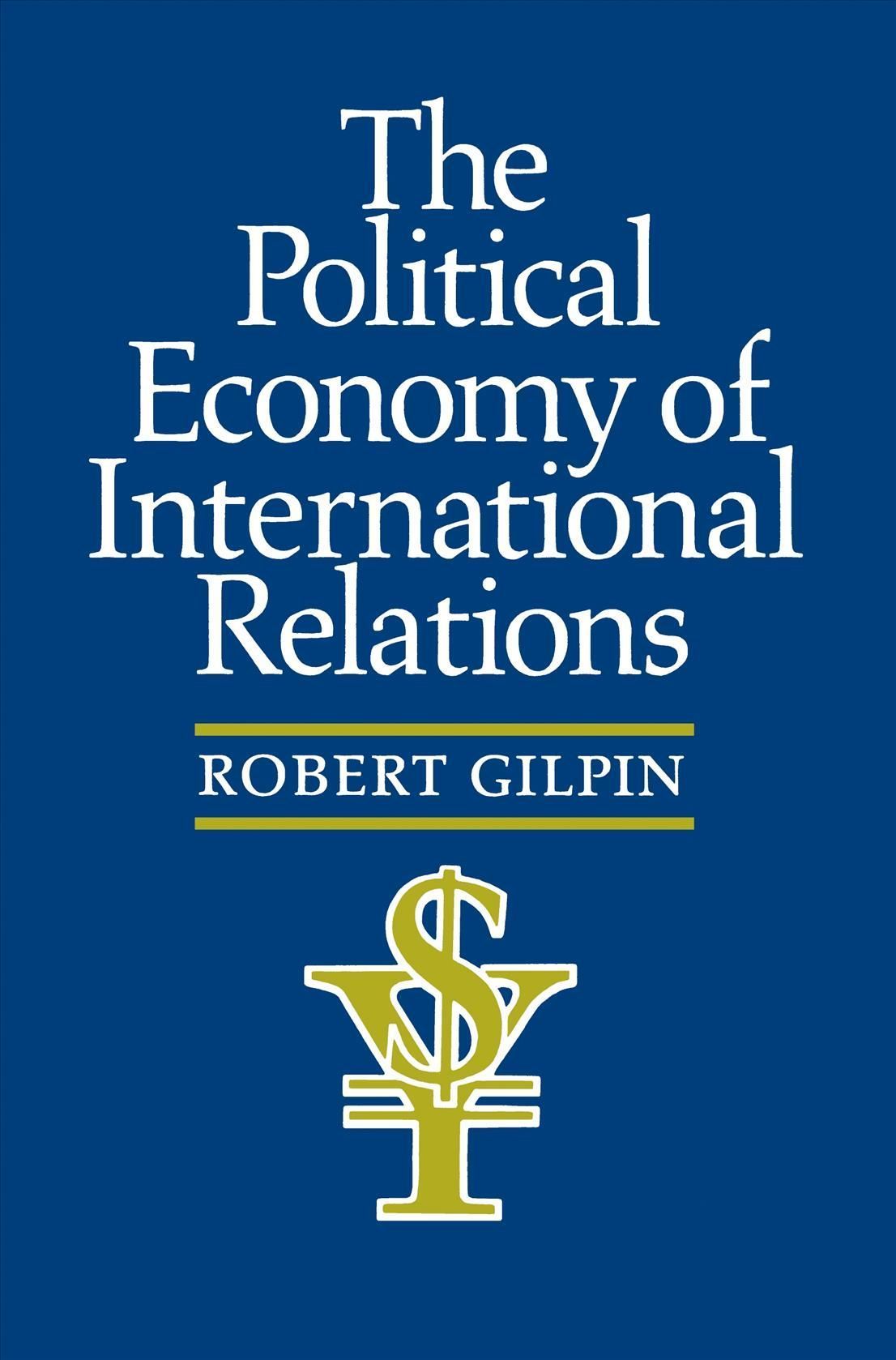 The Political Economy of International Relations By Robert G. Gilpin