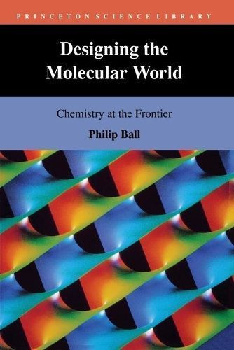 Designing the Molecular World By Philip Ball 9780691029009 (Paperback)