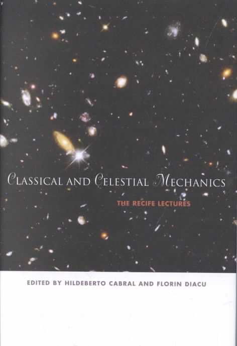 Classical and Celestial Mechanics By Hildeberto Cabral, Florin Diacu