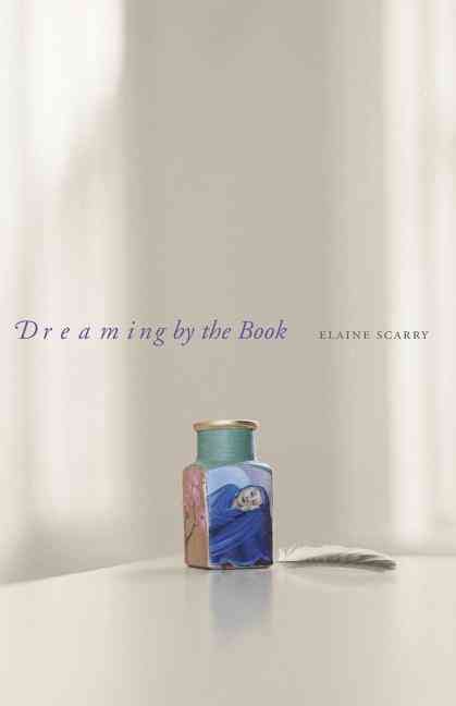 Dreaming by the Book By Elaine Scarry 9780691070766 (Paperback)