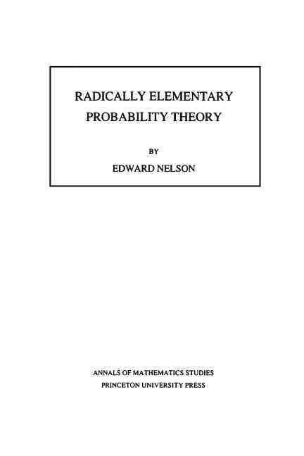 Radically Elementary Probability Theory. (AM-117), Volume 117