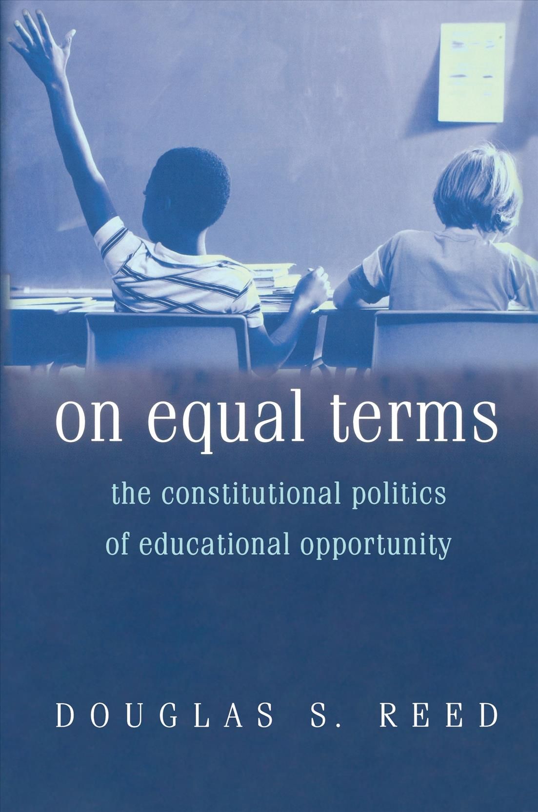 On Equal Terms ? The Constitutional Politics of Educational Opportunity