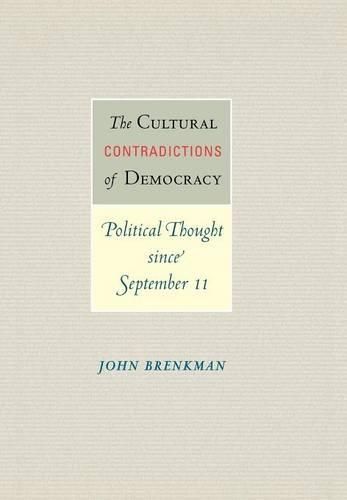 The Cultural Contradictions of Democracy By John Brenkman (Hardback)