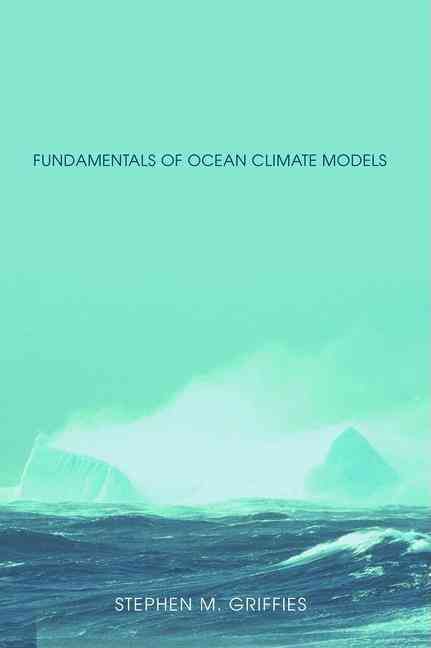 Fundamentals of Ocean Climate Models By Stephen M. Griffies (Hardback)