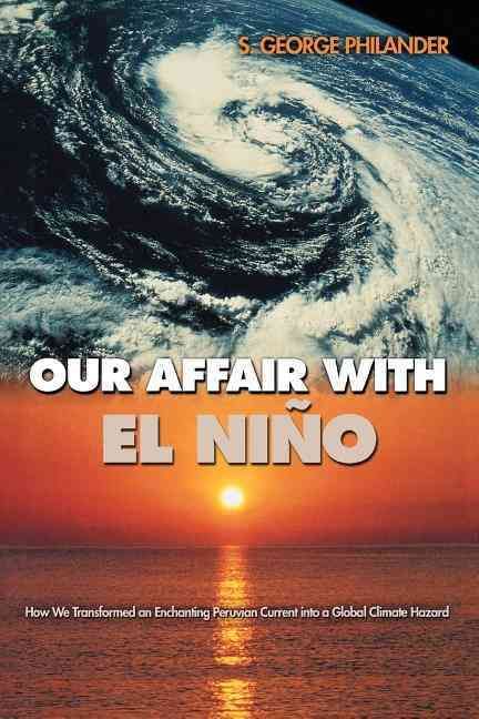 Our Affair With El Niño By S. George Philander 9780691126227