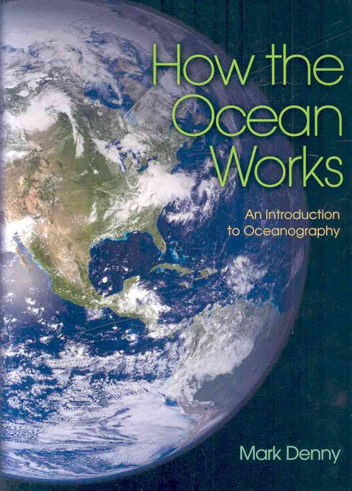 How the Ocean Works By Mark W. Denny 9780691126470 (Paperback)