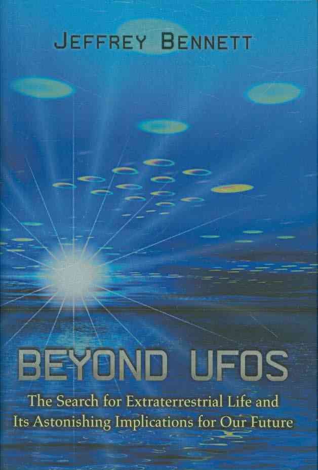 Beyond UFOs ? The Search for Extraterrestrial Life and Its Astonishing Implications for Our Future