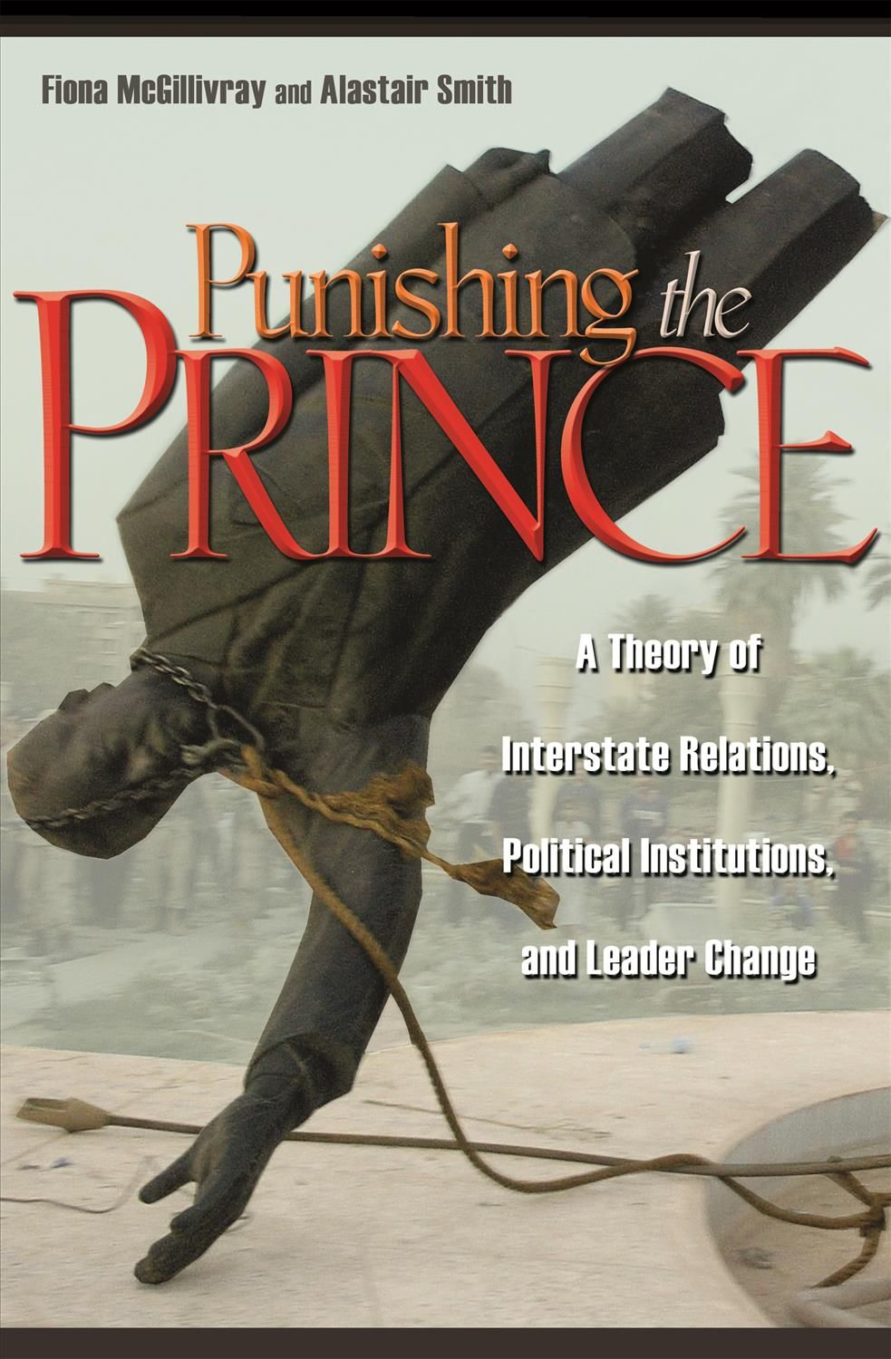 Punishing the Prince By Fiona McGillivray, Alastair Smith (Paperback)