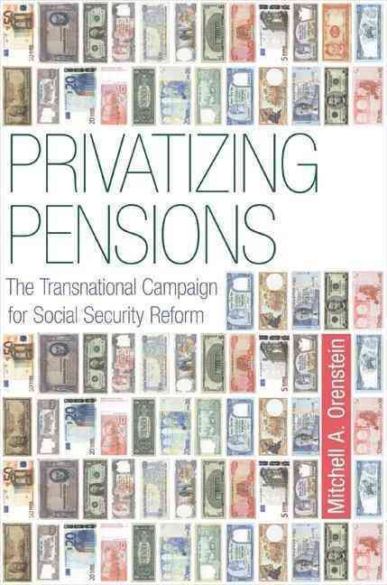 Privatizing Pensions By Mitchell A. Orenstein 9780691136974