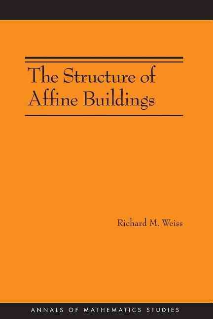 The Structure of Affine Buildings By Richard M. Weiss 9780691138817