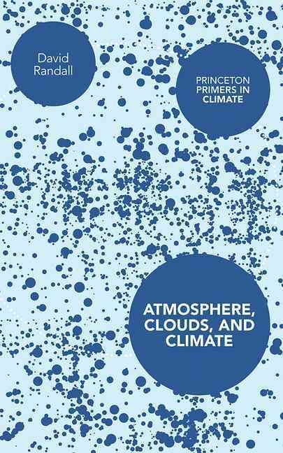 Atmosphere, Clouds, and Climate By David A. Randall 9780691143750